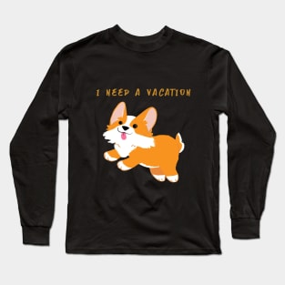 I Need a Vacation Long Sleeve T-Shirt